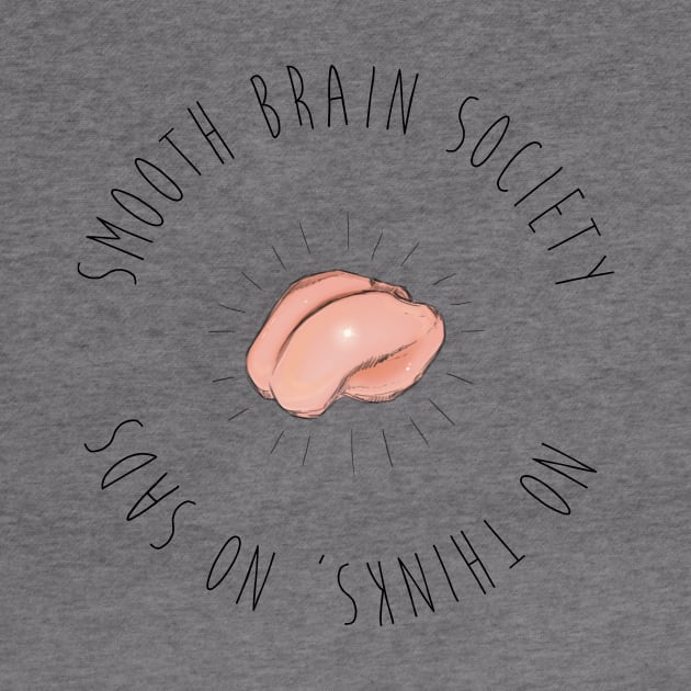 Smooth Brain Society by capnflynn